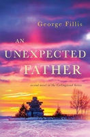 An Unexpected Father: second novel in the Collingwood Series 1735937223 Book Cover