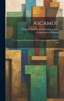 Ascamot: Or, Laws And Regulations of the Congregation of Spanish And 1019612630 Book Cover
