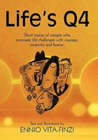 Life's Q4: Short Stories of People Who Overcame Life Challenges with Courage, Creativity and Humor. 1456732633 Book Cover