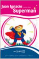 Juan Ignacio Superman: Lecturas en español fácil - nivel 2 (Spanish Edition) 2090341106 Book Cover