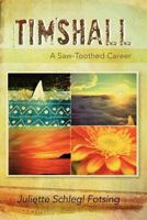 TIMSHALL: A Saw-Toothed Career 3000714464 Book Cover