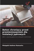 Beton chroniący przed promieniowaniem dla instalacji jądrowych 6209345085 Book Cover
