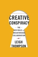 Creative conspiracy: The New Rules of Breakthrough Collaboration 1422173348 Book Cover