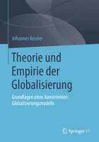 Theorie Und Empirie Der Globalisierung: Grundlagen Eines Konsistenten Globalisierungsmodells 3658023872 Book Cover