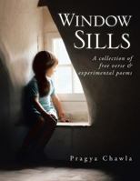 Window Sills: A Collection of Free Verse & Experimental Poems 148285399X Book Cover