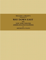 WILLIAM A. BRADY'S Production of WAY DOWN EAST. 1901, NEW YORK THEATRE, AMERICANA ENCYCLOPEDIA. 138727869X Book Cover