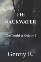 The Backwater: The World as Colony I B0B7QLGGDD Book Cover