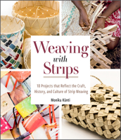 Weaving with Strips: 18 Projects That Reflect the Craft, History, and Culture of Strip Weaving 0764363239 Book Cover