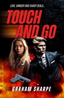 Touch and Go: Love, danger and shady deals 1922958395 Book Cover