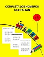 Completa Los Números Que Faltan: Para Niños +3 Años B0BS4Z9L18 Book Cover