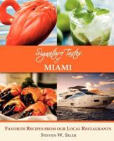 Signature Tastes of Miami: Favorite Recipes of our Local Ingredients 1505663490 Book Cover
