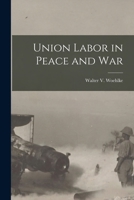 Union Labor in Peace and War 1018328149 Book Cover