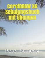 CorelDRAW X6 Schulungsbuch mit Übungen 1973223287 Book Cover