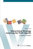 Hierarchical Strategy Learning for FLUX Agents: An applied technique 3836452715 Book Cover