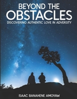 Beyond the Obstacles: Discovering Authentic Love in Adversity B0CNTLYQJV Book Cover