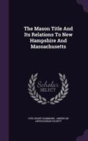 The Mason Title and Its Relations to New Hampshire and Massachusetts 1104235382 Book Cover
