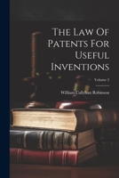 The Law Of Patents For Useful Inventions; Volume 2 1021774537 Book Cover