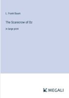 The Scarecrow of Oz: in large print 3387006667 Book Cover