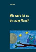 Wie weit ist es bis zum Mond? 3741289744 Book Cover