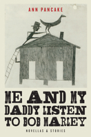 Me and My Daddy Listen to Bob Marley: Novellas and Stories 1619024640 Book Cover