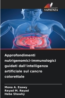 Approfondimenti nutrigenomici-immunologici guidati dall'intelligenza artificiale sul cancro colorettale (Italian Edition) 6209890466 Book Cover