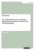 Das 4CID-Modell in der Anwendung. Bildungswissenschaftler im Bereich der Medienp�dagogik 366811370X Book Cover