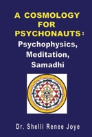 A Cosmology for Psychonauts: Psychophysics, Meditation, and Samadhi 1950761053 Book Cover