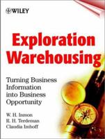 Exploration Warehousing: Turning Business Information into Business Opportunity 0471374733 Book Cover