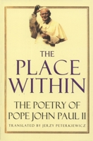 The Place Within: The Poetry of Pope John Paul II 0679760644 Book Cover