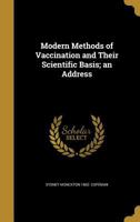 Modern Methods of Vaccination and Their Scientific Basis; an Address 137459170X Book Cover
