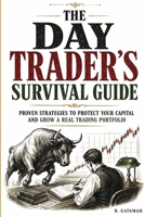 The Day Trader's Survival Guide: Proven Strategies To Protect Your Capital B0HH2SNVLS Book Cover