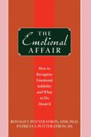 The Emotional Affair: How to Recognize Emotional Infidelity and What to Do About It 1572245700 Book Cover