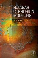 Nuclear Corrosion Modeling: The Nature of Crud 1856178021 Book Cover