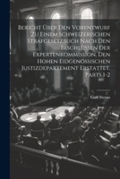 Bericht Über Den Vorentwurf Zu Einem Schweizerischen Strafgesetzbuch Nach Den Beschlüssen Der Expertenkommission, Den Hohen Eidgenössischen Justizdepa 1021669563 Book Cover