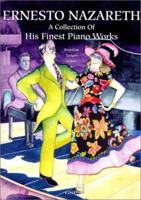 Ernesto Nazareth: A Collection Of His Finest Piano Works 0962783285 Book Cover