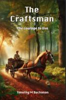 The Craftsman: The Courage to Live (A Life That Matters) 1958392030 Book Cover