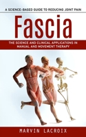 Fascia: A Science-based Guide to Reducing Joint Pain 1998038017 Book Cover