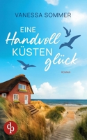 Eine Handvoll Küstenglück: Ein Neuanfang an der Ostsee mit viel Herzklopfen und Gefühl (German Edition) 1917417926 Book Cover