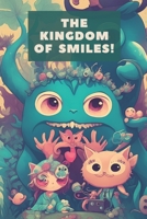 The Kingdom of Smiles!: Making the world a more fun place! B0CDK3ZPV6 Book Cover