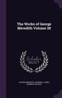 The Works of George Meredith, Volume 28 1357125208 Book Cover