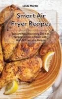 Smart Air Fryer Recipes: Easy and Mouthwatering Low-Fat Recipes to Cook at Home with Your Air Fryer on a Budget 1801931534 Book Cover