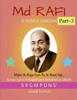 Md RAFI 51 SONGS' SARGAM, Part-3: Songs' Lyrics in English and Notations in SRGM 1636065406 Book Cover