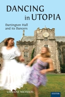 Dancing in Utopia: Dartington Hall and its Dancers 1804131946 Book Cover
