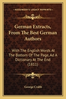 German Extracts, From The Best German Authors: With The English Words At The Bottom Of The Page, Ad A Dictionary At The End 1120286840 Book Cover