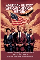 American History Is African American History: A Poetic Journey into a New Black Nation and Legacy B0FGCXB7KJ Book Cover