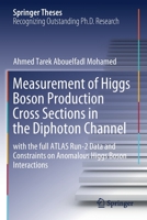 Measurement of Higgs Boson Production Cross Sections in the Diphoton Channel: with the full ATLAS Run-2 Data and Constraints on Anomalous Higgs Boson Interactions 3030595153 Book Cover