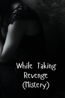 While Taking Revenge (Mistery) B0DR3F1TL5 Book Cover