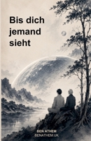 Bis dich jemand sieht (German Edition) B0HBZ462HN Book Cover