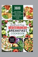 Quick and Easy Mediterranean Breakfast Cookbook: 3600 Days of Eating Healthy and Delicious Whole-Food Breakfast Recipes for Busy People on a Budget (All Mediterranean) (Fabulous recipes) B0CNK5NLF3 Book Cover