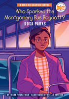 Who Sparked the Montgomery Bus Boycott?: Rosa Parks: A Who HQ Graphic Novel 0593224469 Book Cover